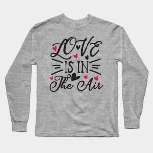 Love is in the Air Long Sleeve T-Shirt